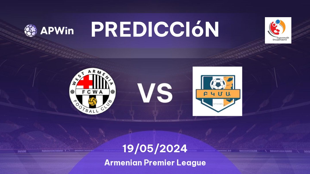 Predicciones West Armenia vs BKMA: 19/05/2024 - Armenia Armenian Premier League