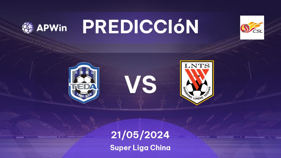 Predicciones Tianjin Teda vs Shandong Luneng: 21/05/2024 - China Super Liga China