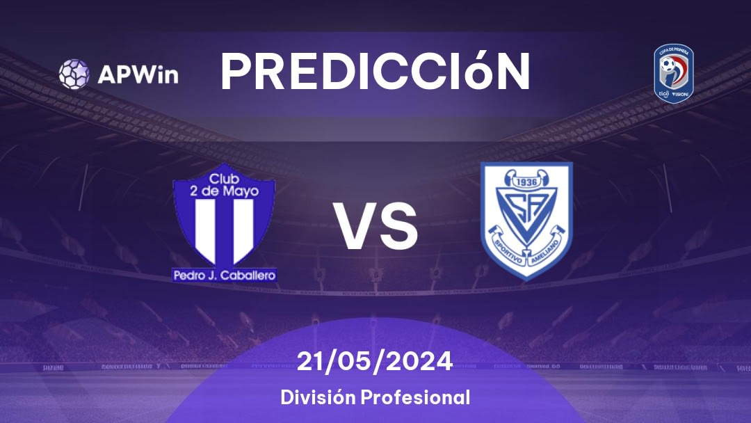 Predicciones 2 de Mayo vs Sportivo Ameliano: 21/05/2024 - Paraguay Division Profesional