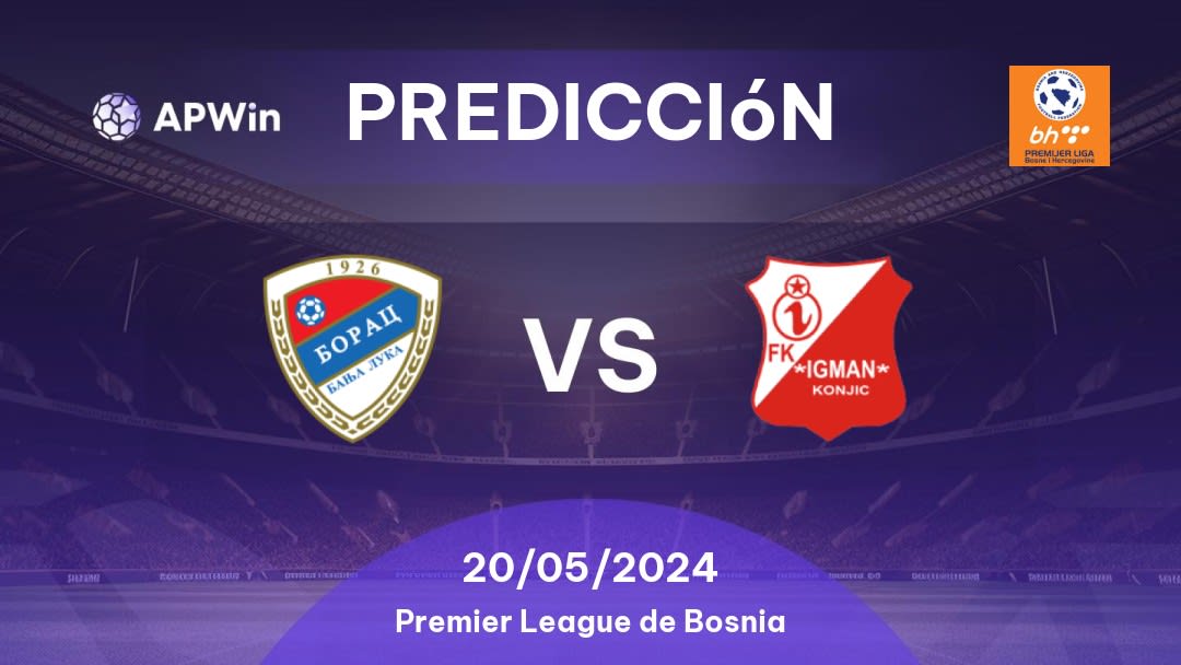 Predicciones Borac Banja Luka vs Igman Konjic: 20/05/2024 - Bosnia y Herzegovina Premier League of Bosnia