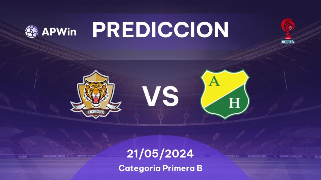 Predicciones Tigres vs Atlético Huila: 21/05/2024 - Colombia Categoria Primera B