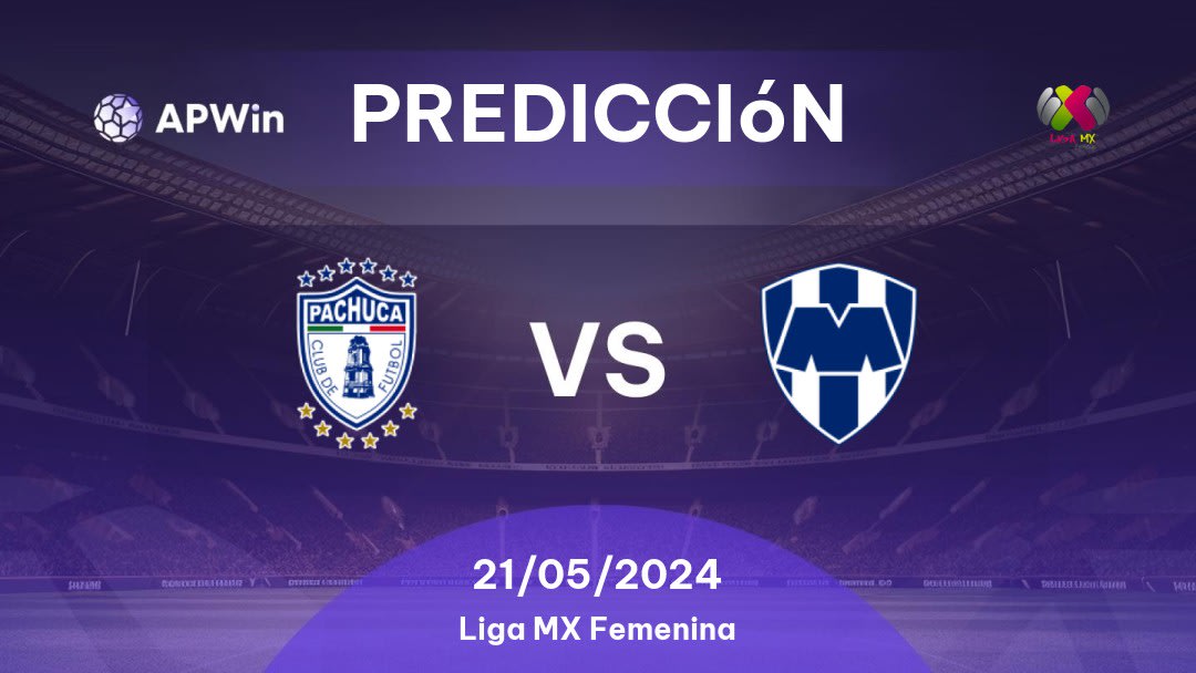 Predicciones Pachuca Women vs Monterrey Women: 21/05/2024 - México Liga MX Femenina