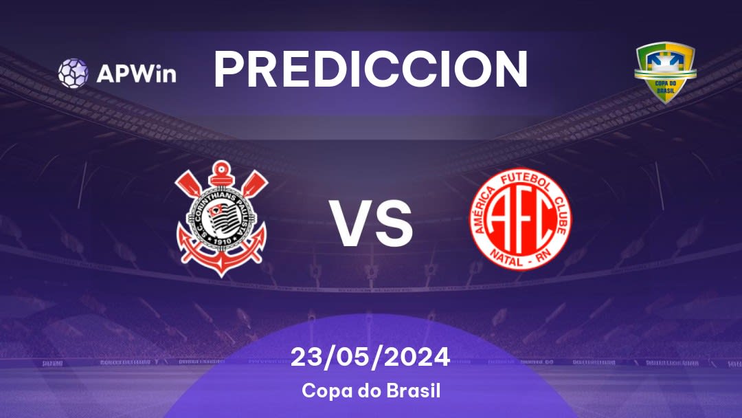 Predicciones Corinthians vs América RN: 23/05/2024 - Brasil Copa do Brasil