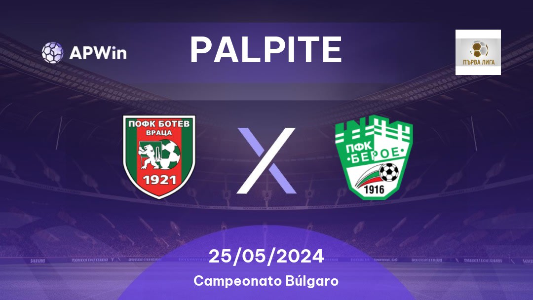 Palpite Botev Vratsa x Beroe: 22/05/2023 - Campeonato Búlgaro