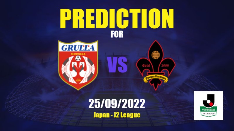 Prediction Grulla Morioka Vs Zweigen Kanazawa 25 09 22 Japan J2 League Apwin