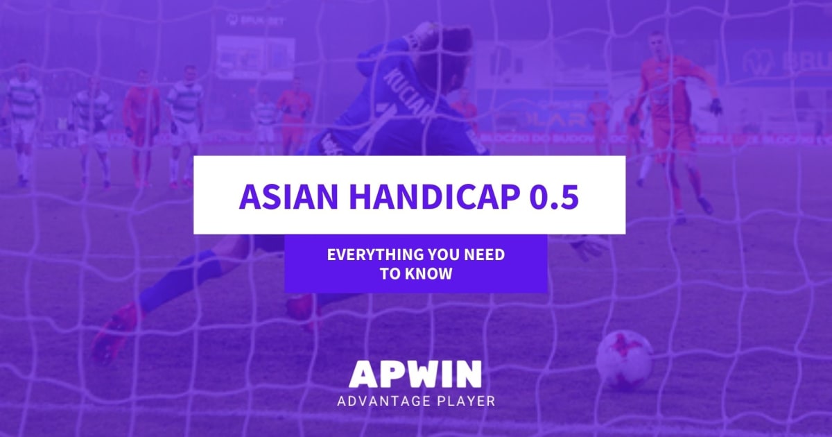 Asian Handicap 0.5 Betting Explained APWin