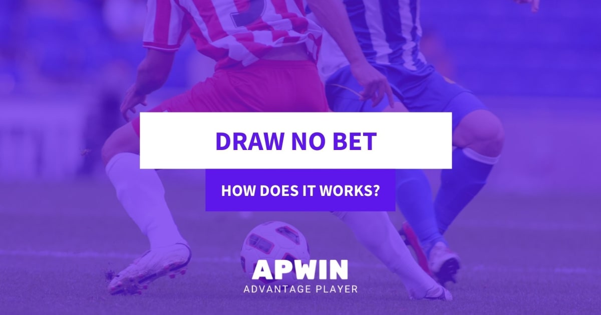 Draw No Bet What Is It and How Does It Work? APWin