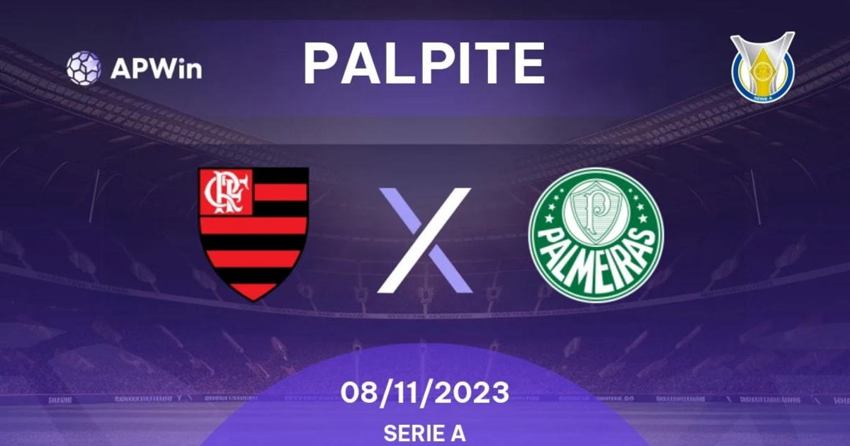 Palpite Flamengo x Palmeiras: 08/11/2023 - Brasileirão Série A