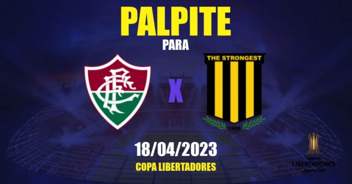 Palpite: Fluminense x The Strongest - Libertadores - 18/04/2023