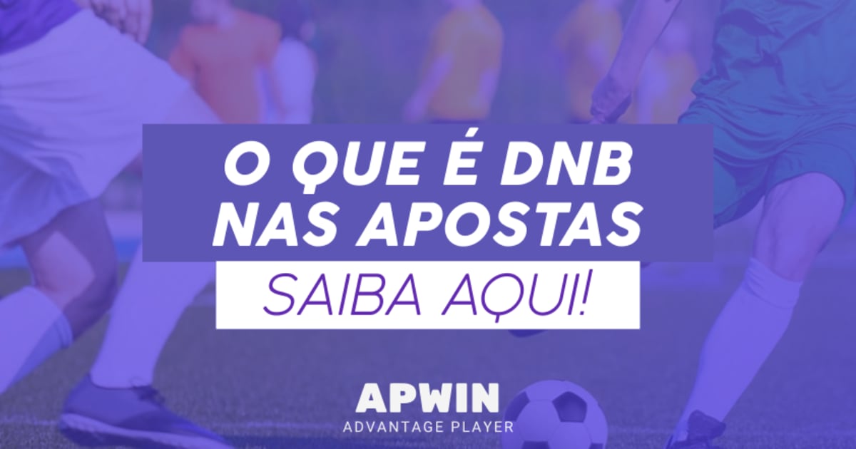 Empate anula Aposta - Draw no Bet ou DNB - Conceito Básico de Apostas