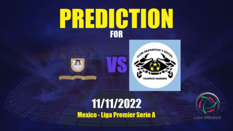 Prediction UA Zacatecas vs CDS Tampico Madero: 11/11/2022 - Mexico - Liga  Premier Serie A | APWin