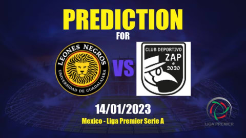 Prediction Leones Negros UdeG Premier vs Deportivo Zap: 14/01/2023 - Mexico  - Liga Premier Serie A | APWin