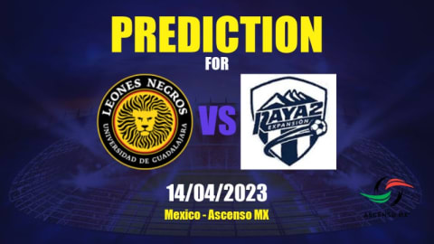 Prediction Leones Negros de la Universidad de Guadalajara vs Raya2:  13/04/2023 - Mexico - Ascenso MX | APWin