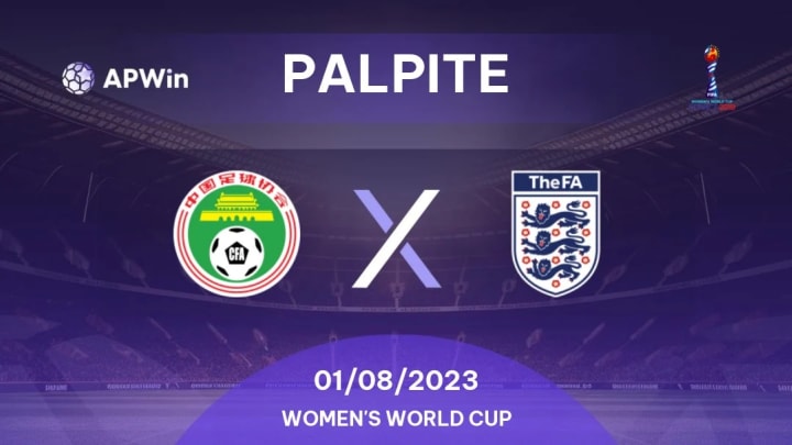 China x Inglaterra: horário e onde assistir ao confronto da Copa do Mundo  Feminina