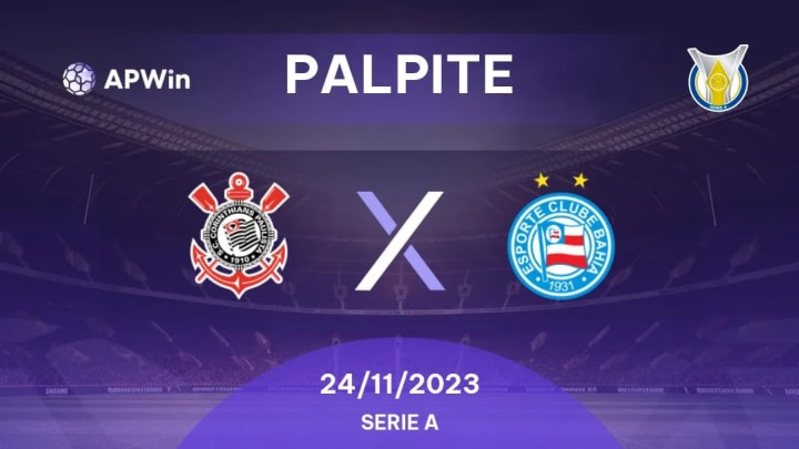 Palpite Corinthians x Bahia: 24/11/2023 - Brasileirão Série A