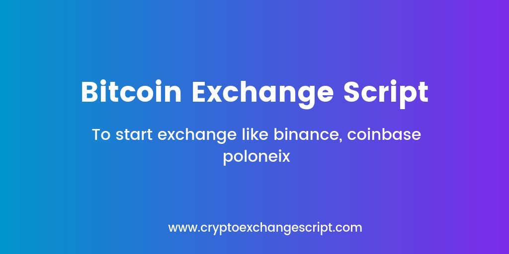 Bitcoin Exchange Script for Bitcoin Entrepreneurs Bitcoin Exchange Script for Bitcoin Entrepreneurs