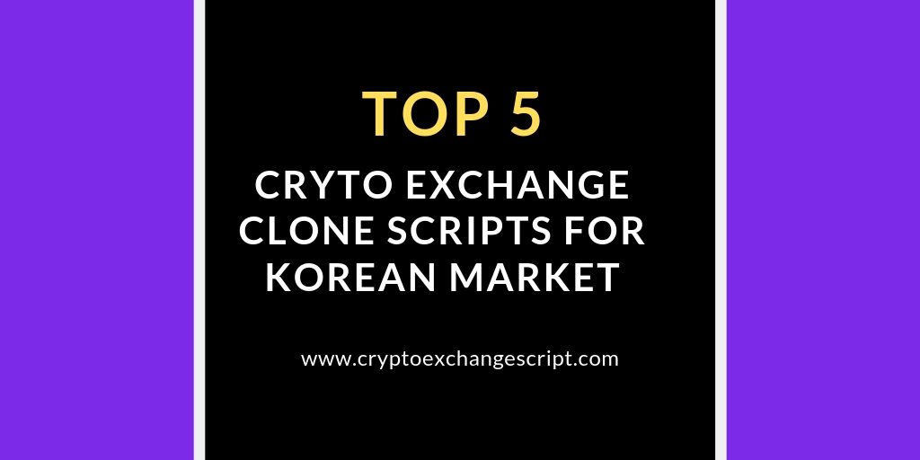 Top 5 Cryptocurrency Exchange Clone Scripts for Korean Market https://res.cloudinary.com/dq68pjcwe/image/upload/v1560777557/coinjoker/crypto-exchange-clone-korean-market.jpg