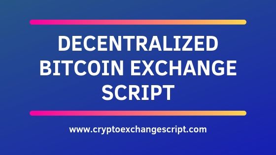 Decentralized Exchange Script for P2P Exchange Business https://res.cloudinary.com/dq68pjcwe/image/upload/v1562849595/coinjoker/Decentralized%20Bitcoin%20Exchange%20Script.jpg