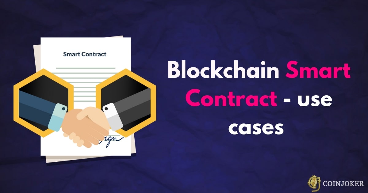 Blockchain smart contracts use-cases & Real Life examples Blockchain smart contracts use-cases & Real Life examples