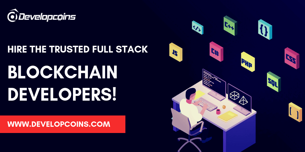 Hire The Trusted Full Stack Blockchain Developers! Hire The Trusted Full Stack Blockchain Developers!