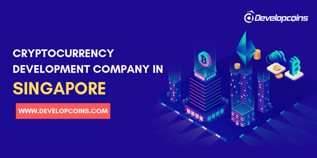 Cryptocurrency Development Company in Singapore Cryptocurrency Development Company in Singapore