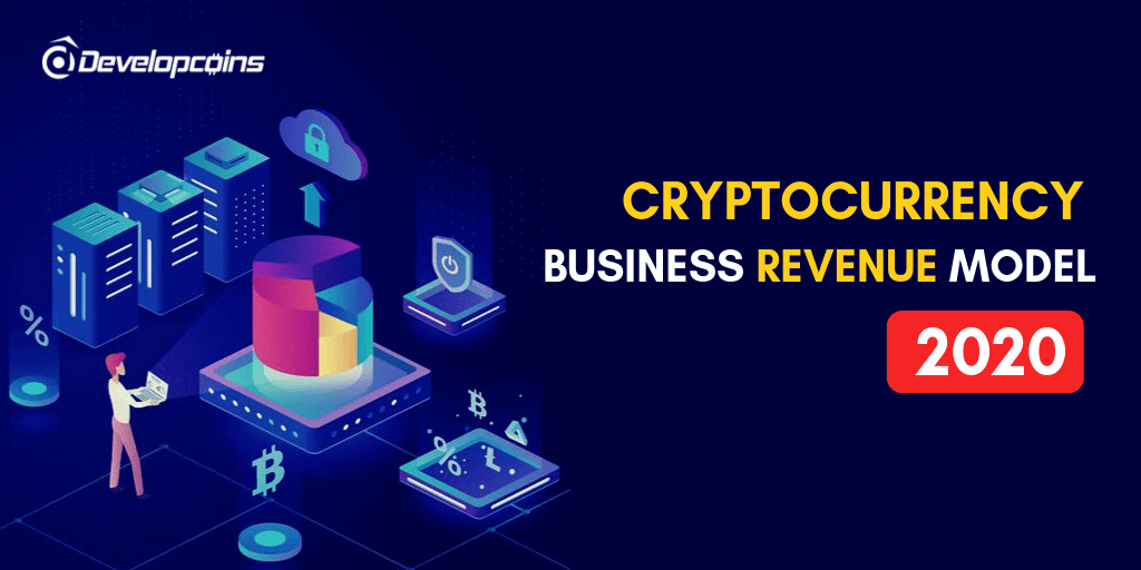 Cryptocurrency Business Ideas and Revenue Models 2020 ...