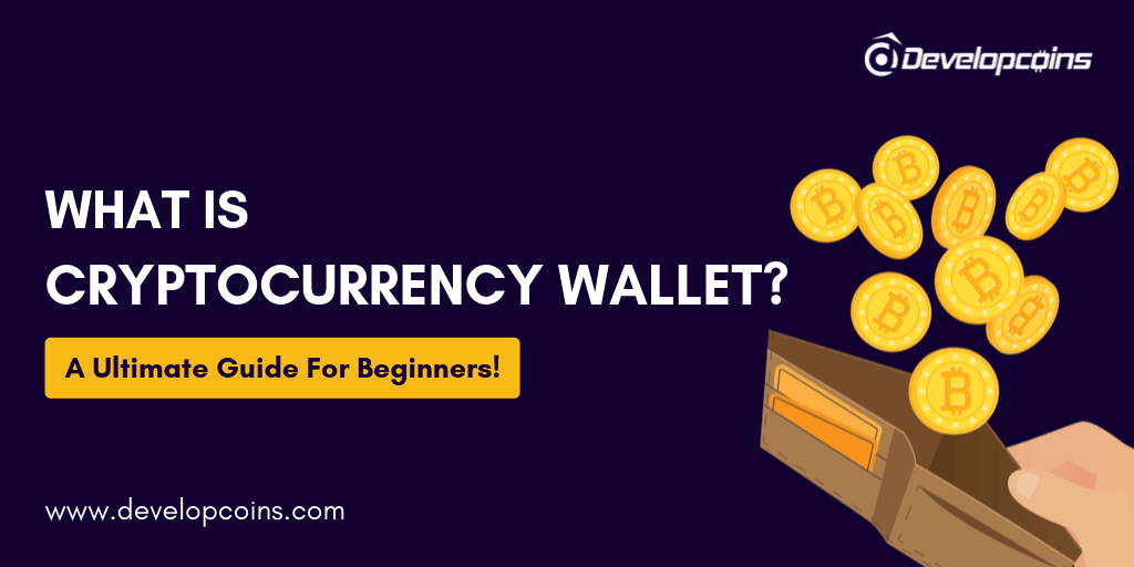 What is Cryptocurrency Wallet? - An Ultimate Guide for Beginners! What is Cryptocurrency Wallet? - An Ultimate Guide for Beginners!