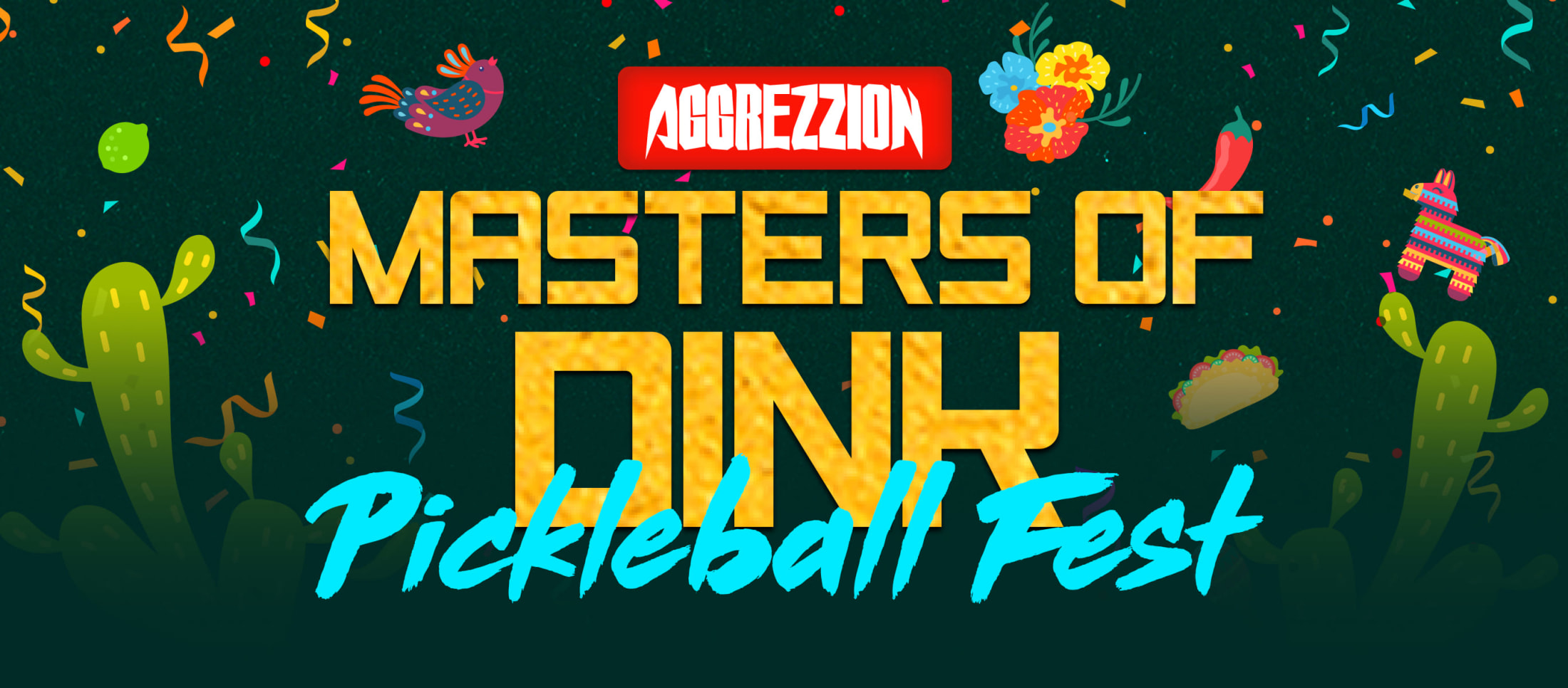 AGGREZZION : MASTERS OF DINK 2.0 PICKLEBALL FEST