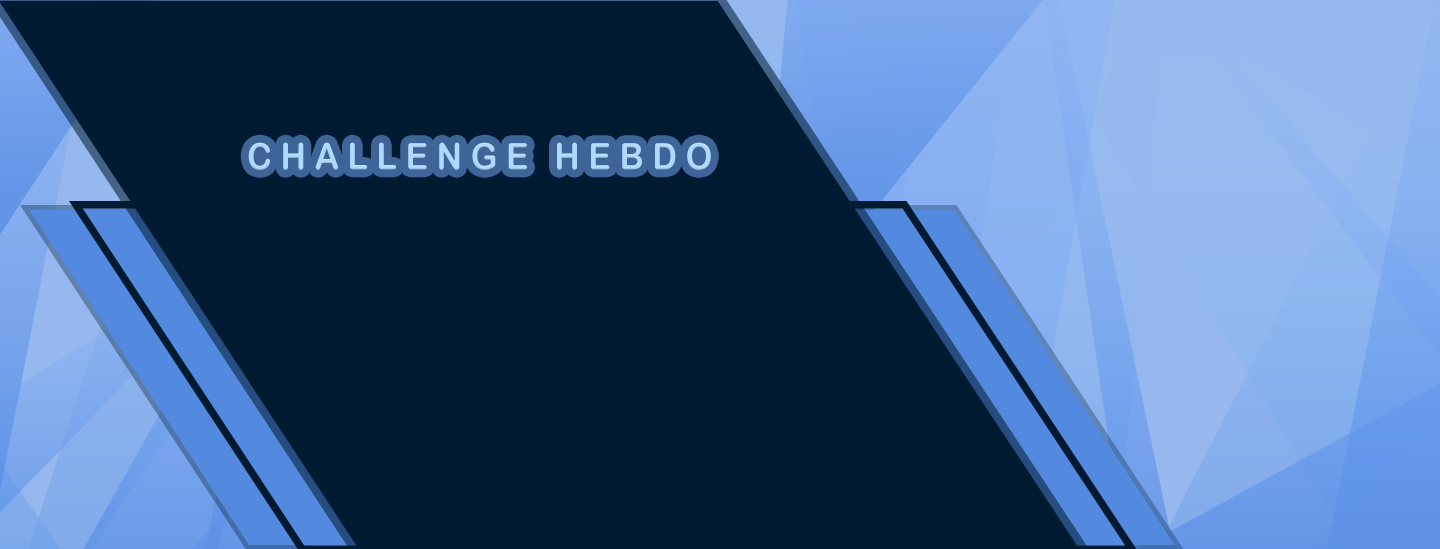 Challenge Hebdo du 17/02 au 22/02