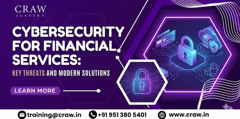 Cybersecurity for Financial Services: Key Threats and Modern Solutions