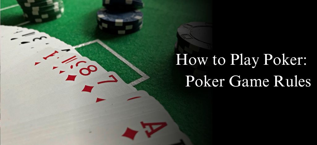 How to Play Poker: Complete Guide to Poker Game Rules for Beginners