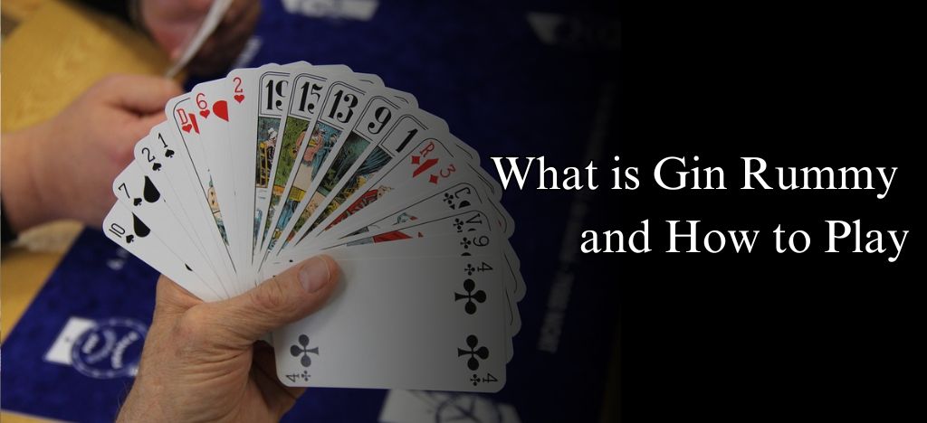 What is Gin Rummy and How to Play: Complete Beginner’s Guide