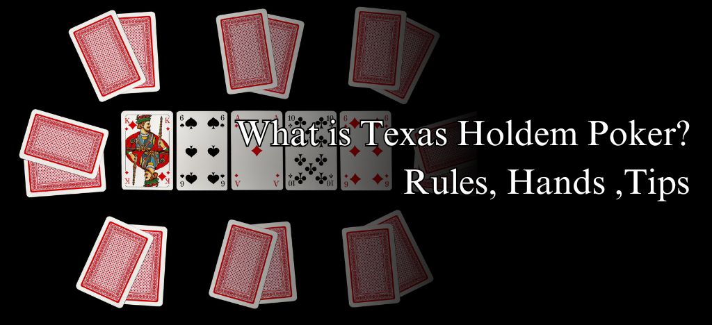 What is Texas Holdem Poker? Rules, Hands & How to Play Guide