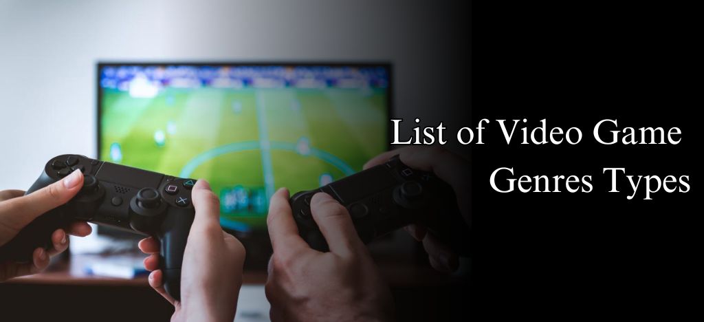 List of 12 Different Video Game Genres Types with Examples
