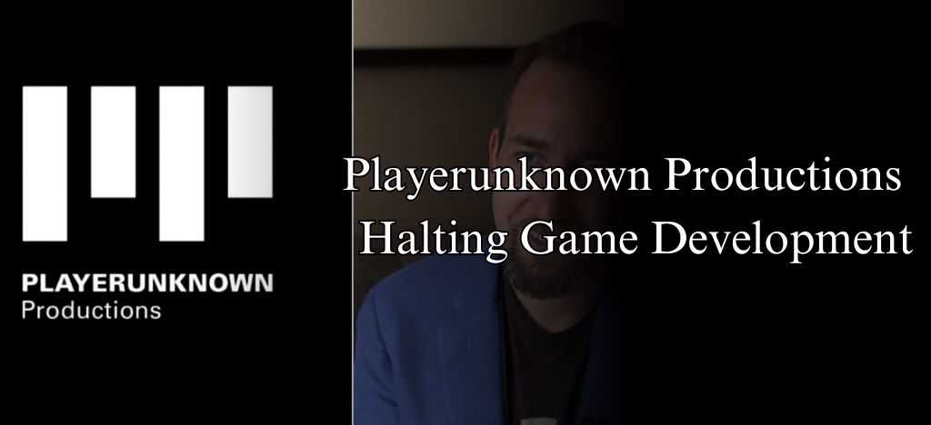 PlayerUnknown Productions Halting Game Development: Prologue Shut Down