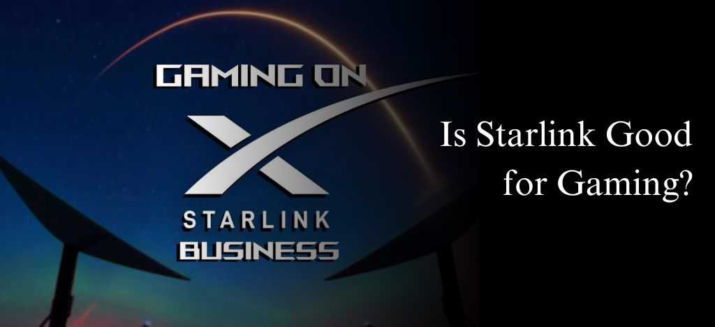 Is Starlink Good for Gaming? Speed, Latency, Pros, Cons & Performance in 2026