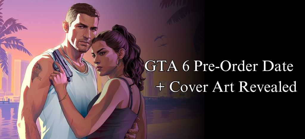 GTA 6 Pre-Order Date Revealed: Rockstar's Official Cover Art