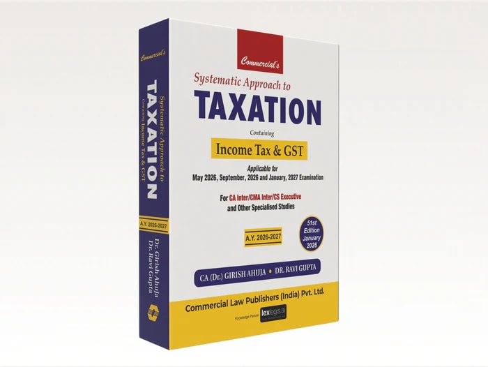 Ahuja's Systematic Approach to Taxation — Containing Income Tax & GST (CA Inter)