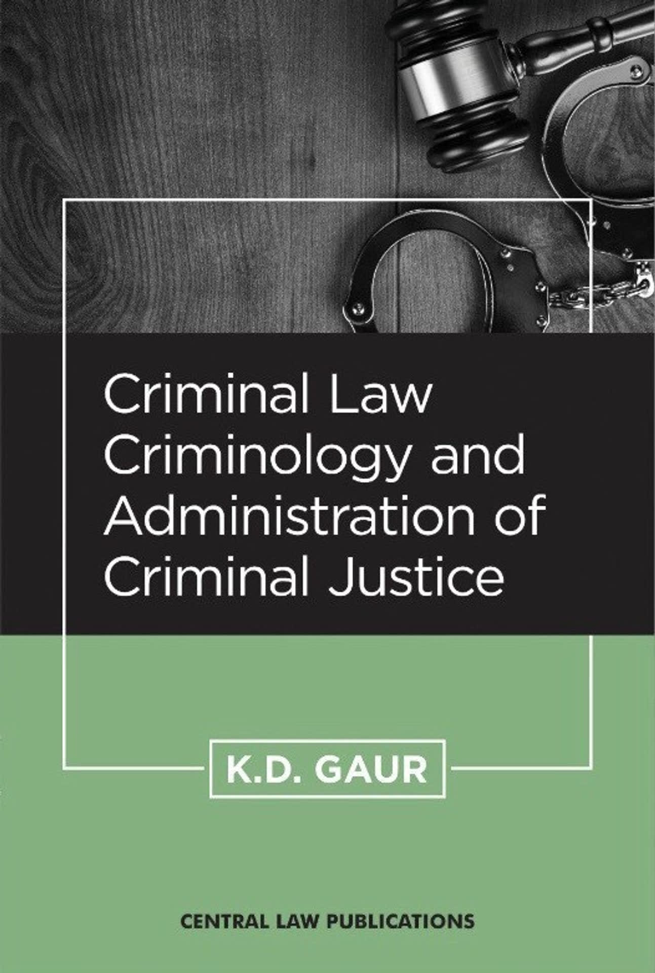 K.D. Gaur, Criminal Law, Criminology and Administration of Criminal Justice