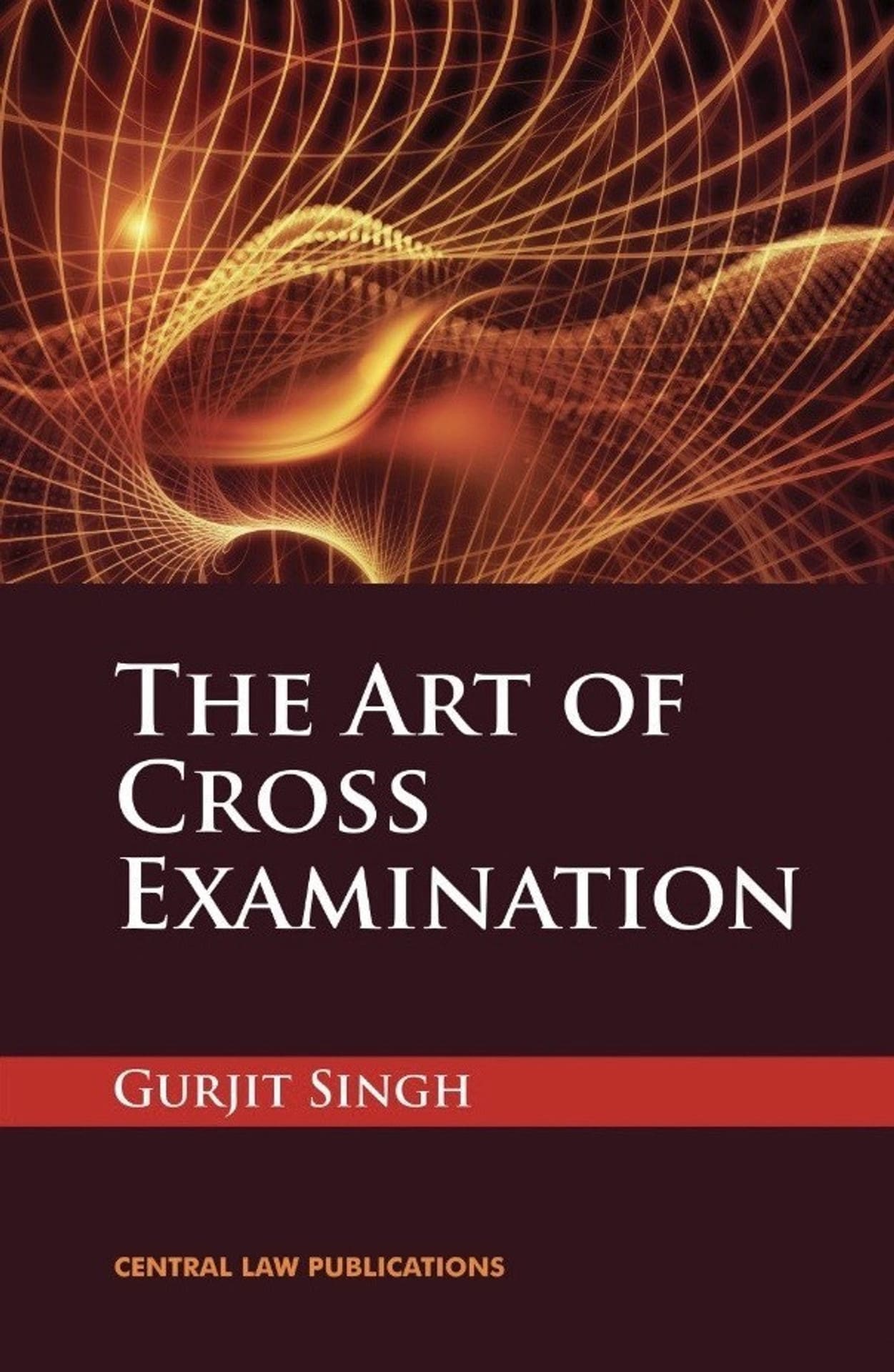 Gurjit Singh, The Art of Cross Examination