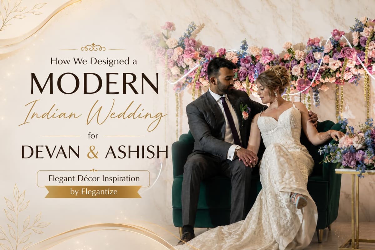 How We Designed a Modern Indian Wedding for Devan & Ashish | Elegant Décor Inspiration by Elegantize