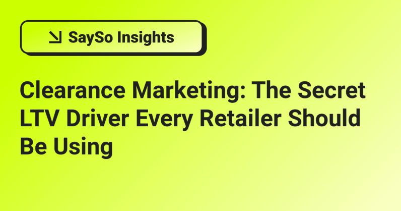 Clearance Marketing: The Secret LTV Driver Every Retailer Should Be Using