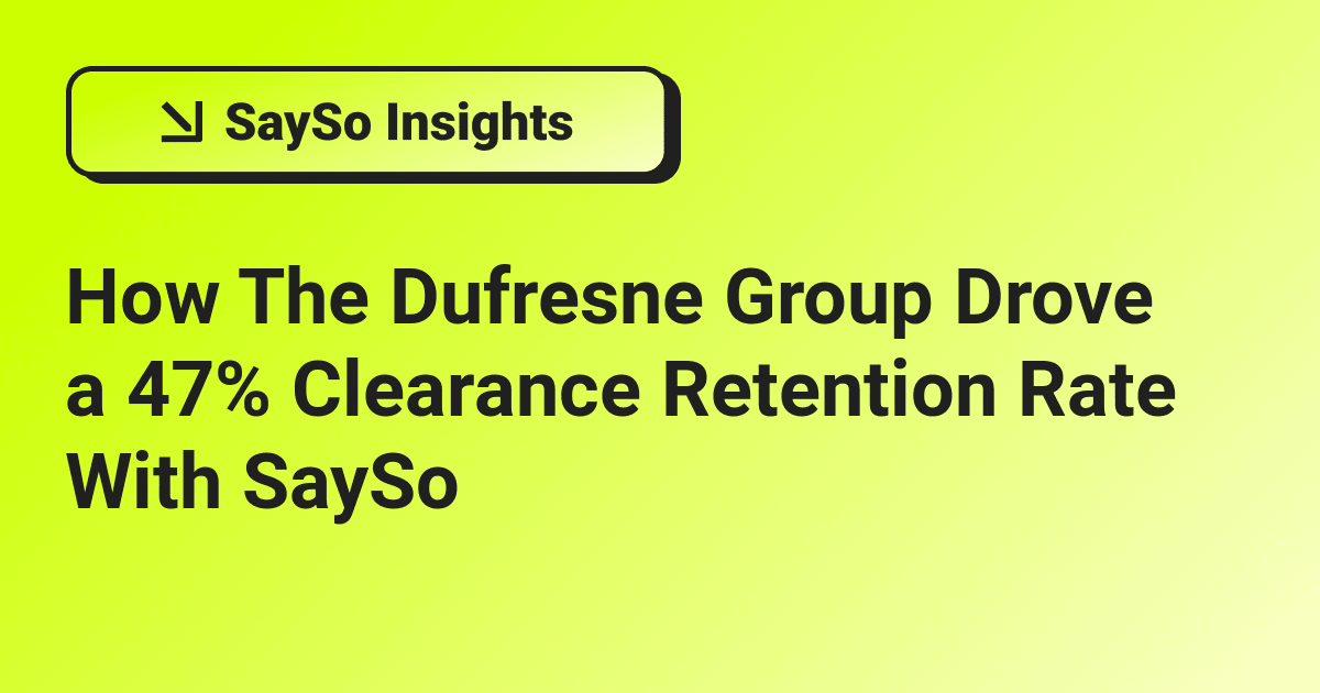 How The Dufresne Group Drove a 47% Clearance Retention Rate With SaySo