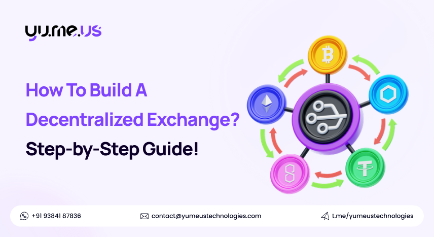 How To Build A Decentralized Exchange? Step-by-Step Guide!
