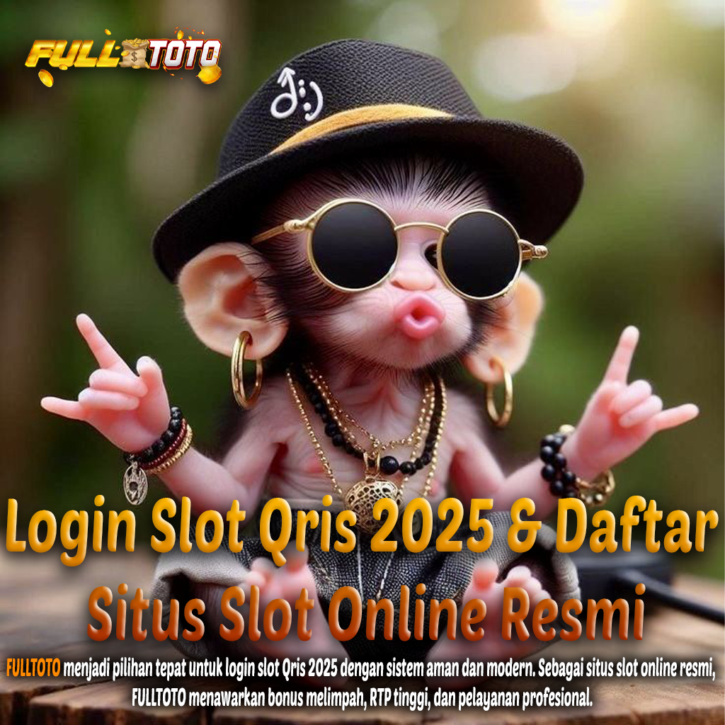 FULLTOTO Login Slot Qris 2025 & Daftar Situs Slot Online Resmi