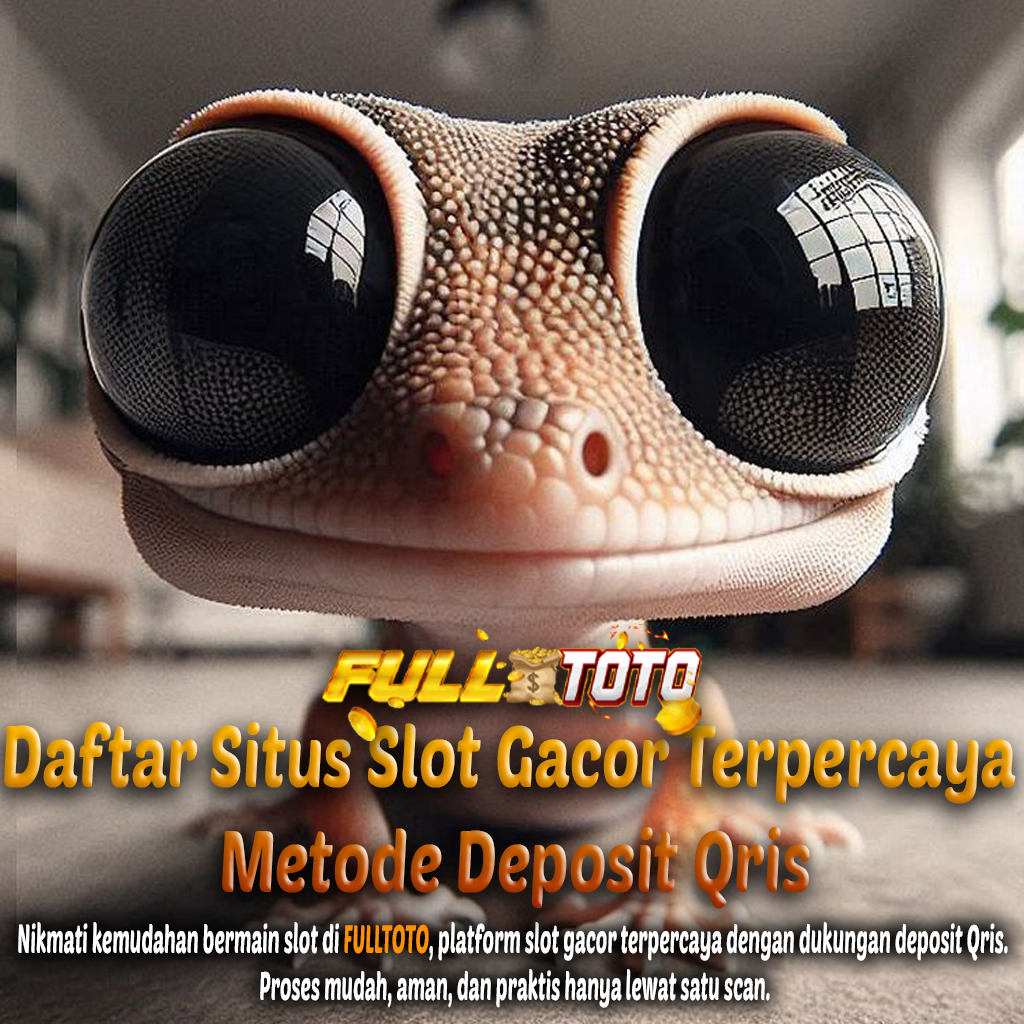 FULLTOTO: Daftar Situs Slot Gacor Terpercaya Metode Deposit Qris