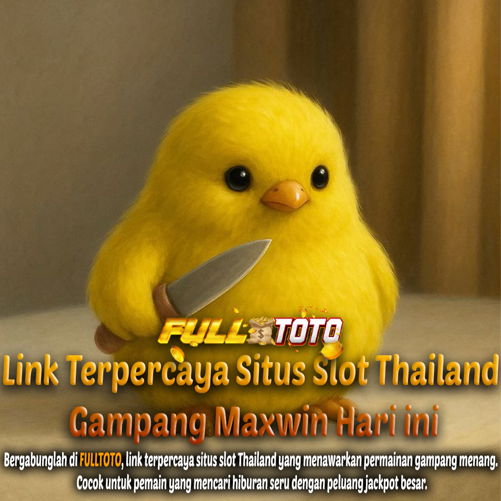 FULLTOTO - Link Terpercaya Situs Slot Thailand Gampang Maxwin Hari ini