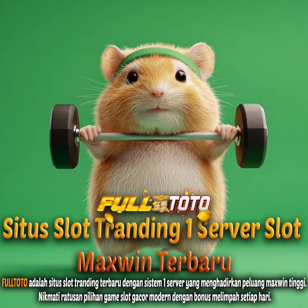FULLTOTO Situs Slot Tranding 1 Server Slot Maxwin Terbaru