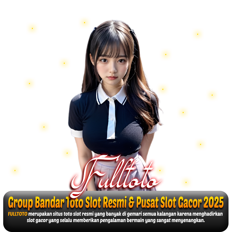 FULLTOTO Group Bandar Toto Slot Resmi & Pusat Slot Gacor 2025
