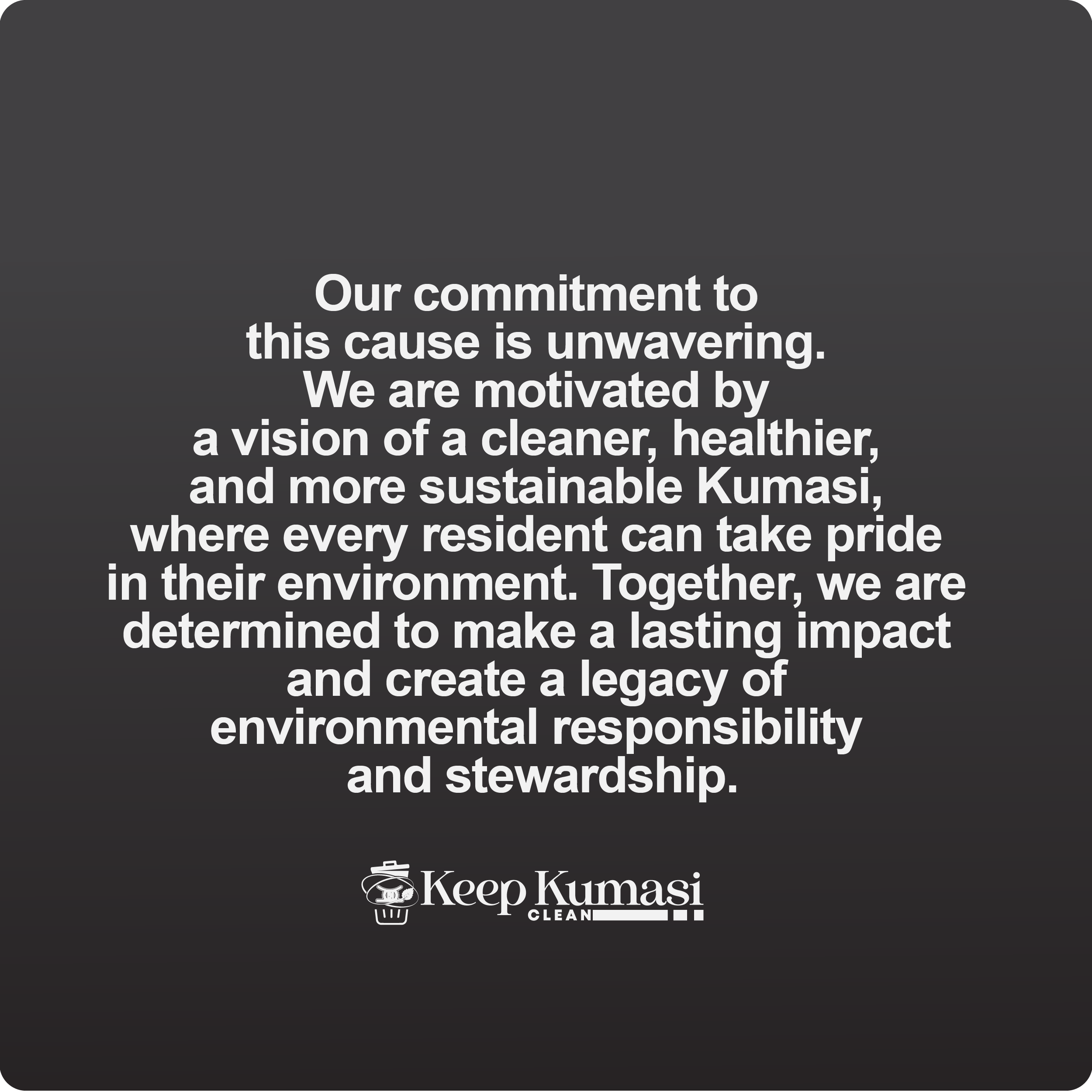 Keep Kumasi Clean ( Our Motivation )